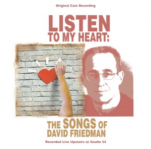 Album art for Listen To My Heart: The Songs Of David Friedman (Cast Recording)