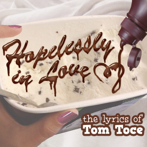 Album art for Hopelessly in Love: The Lyrics of Tom Toce